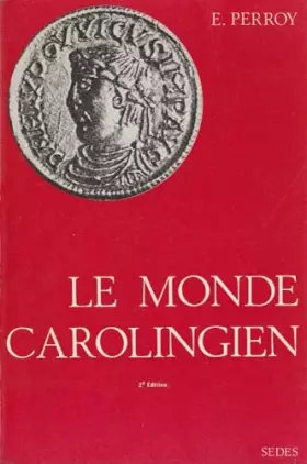 Couverture du produit · LE MONDE CAROLINGIEN / 2e EDITION.
