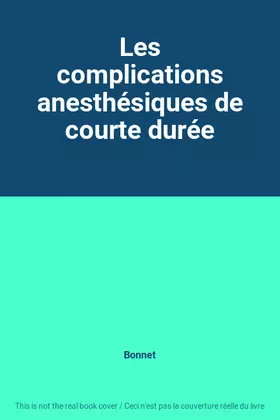 Couverture du produit · Les complications anesthésiques de courte durée
