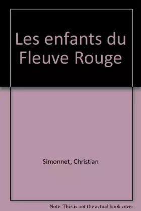 Couverture du produit · Les enfants du fleuve Rouge