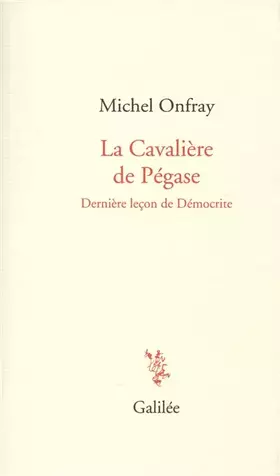 Couverture du produit · La cavalière de Pégase: Dernière leçon de Démocrite