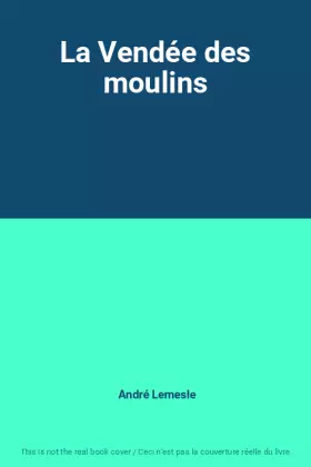 Couverture du produit · La Vendée des moulins
