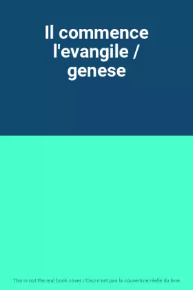 Couverture du produit · Il commence l'evangile / genese