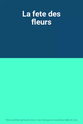 Couverture du produit · La fete des fleurs