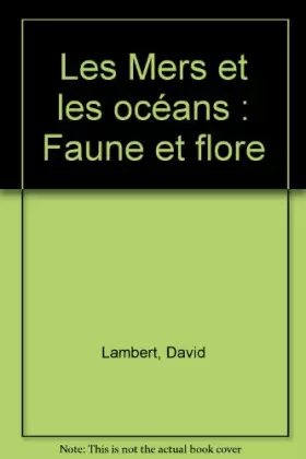 Couverture du produit · Les Mers et les océans : Faune et flore