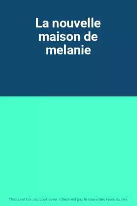 Couverture du produit · La nouvelle maison de melanie