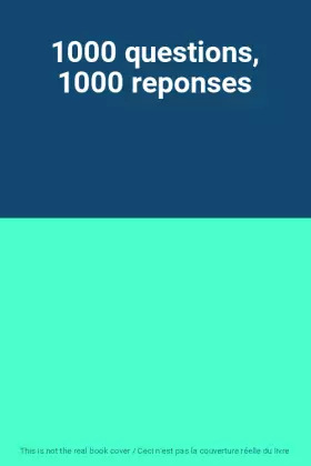 Couverture du produit · 1000 questions, 1000 reponses