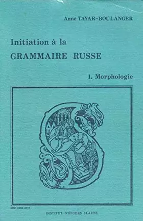 Couverture du produit · Initiation a la grammaire russe / morphologie