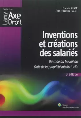 Couverture du produit · Inventions et créations des salariés du code du travail au code de la propriété intellectuelle: DU CODE DU TRAVAIL AU CODE DE LA