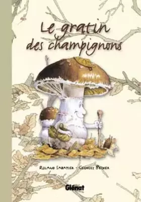 Couverture du produit · Le Gratin des champignons