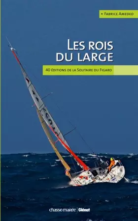 Couverture du produit · Les rois du large : 40 éditions de la solitaire du Figaro
