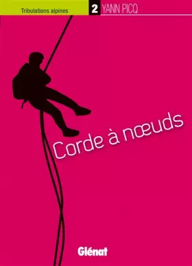 Couverture du produit · Tribulations alpines - 2: Corde à noeuds