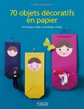 Couverture du produit · 70 objets décoratifs en papier: Découpage, pliage, assemblage, collage
