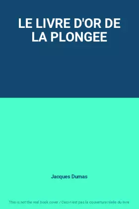 Couverture du produit · LE LIVRE D'OR DE LA PLONGEE