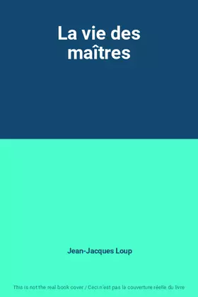 Couverture du produit · La vie des maîtres