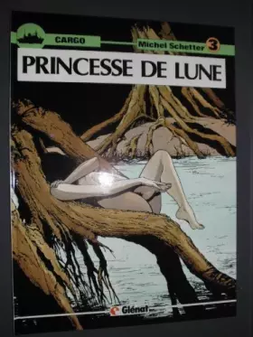 Couverture du produit · Princesse de lune (Cargo .)