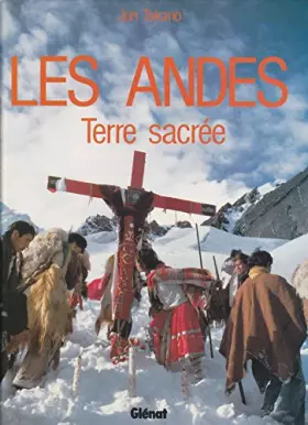 Couverture du produit · Les Andes, terre sacrée