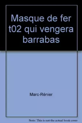 Couverture du produit · Le masque de fer, Tome 2 : Qui vengera Barrabas ?
