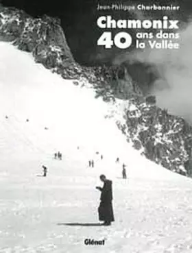 Couverture du produit · Chamonix : 40 ans dans la vallée