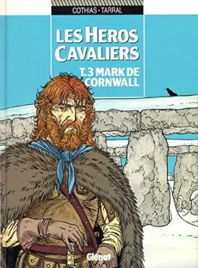 Couverture du produit · Les Héros cavaliers, tome 3 : Mark de Cornwall