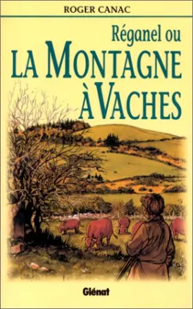 Couverture du produit · Réganel ou la montagne à vaches