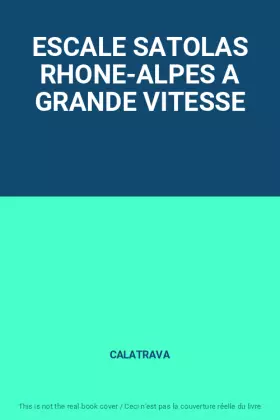Couverture du produit · ESCALE SATOLAS RHONE-ALPES A GRANDE VITESSE