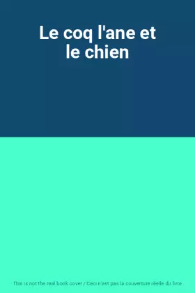 Couverture du produit · Le coq l'ane et le chien