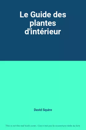 Couverture du produit · Le Guide des plantes d'intérieur