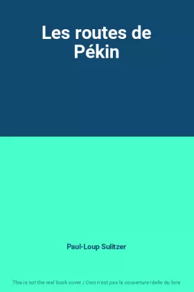 Couverture du produit · Les routes de Pékin