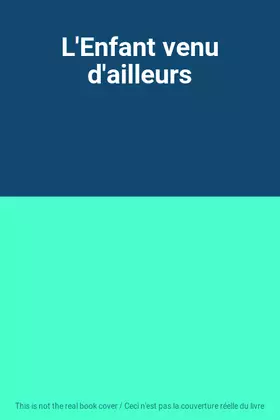 Couverture du produit · L'Enfant venu d'ailleurs