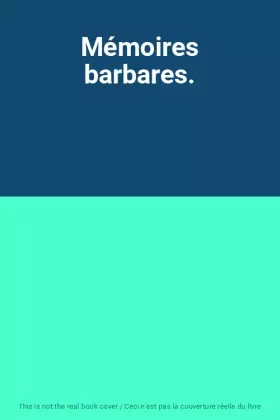 Couverture du produit · Mémoires barbares.