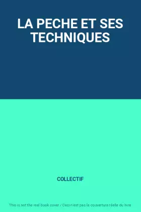 Couverture du produit · LA PECHE ET SES TECHNIQUES