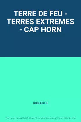 Couverture du produit · TERRE DE FEU - TERRES EXTREMES - CAP HORN