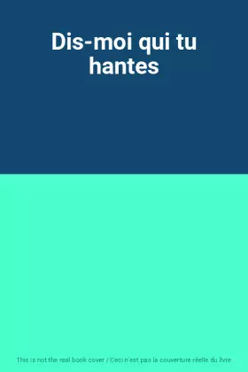 Couverture du produit · Dis-moi qui tu hantes