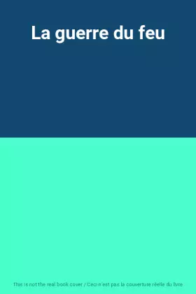 Couverture du produit · La guerre du feu