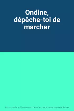 Couverture du produit · Ondine, dépêche-toi de marcher