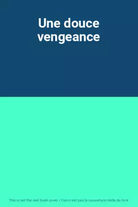 Couverture du produit · Une douce vengeance