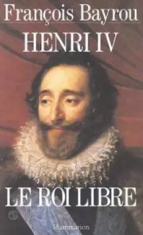 Couverture du produit · Henri IV Le roi libre