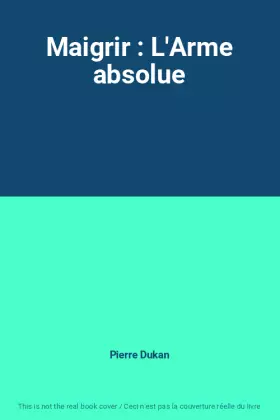 Couverture du produit · Maigrir : L'Arme absolue