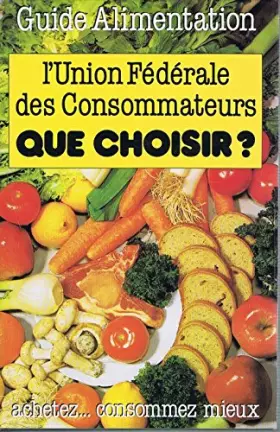 Couverture du produit · Guide-alimentation : Achetez, consommez mieux