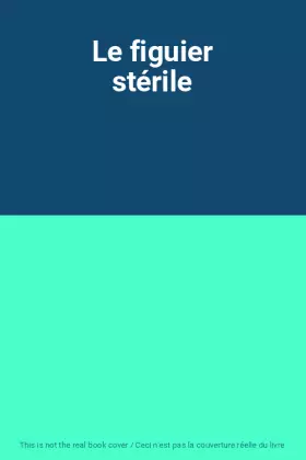 Couverture du produit · Le figuier stérile