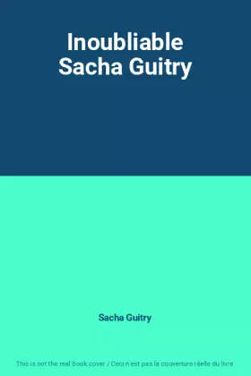 Couverture du produit · Inoubliable Sacha Guitry