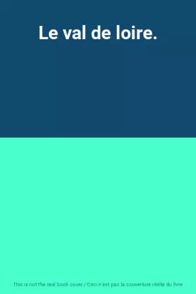 Couverture du produit · Le val de loire.