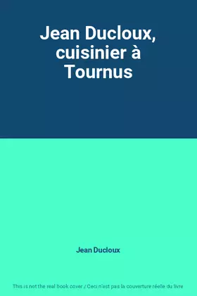 Couverture du produit · Jean Ducloux, cuisinier à Tournus
