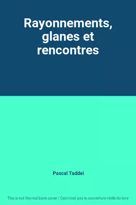Couverture du produit · Rayonnements, glanes et rencontres