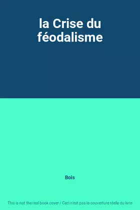 Couverture du produit · la Crise du féodalisme