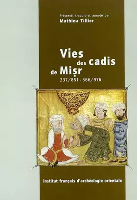 Couverture du produit · Vies des cadis de Misr - 237, 851-366, 976