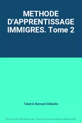 Couverture du produit · METHODE D'APPRENTISSAGE IMMIGRES. Tome 2