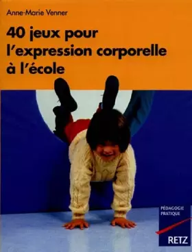 Couverture du produit · 40 jeux pour l'expression corporelle à l'école