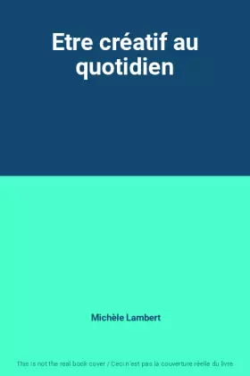 Couverture du produit · Etre créatif au quotidien