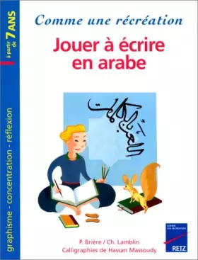 Couverture du produit · Jouer à écrire en arabe : Graphisme, concentration, réflexion